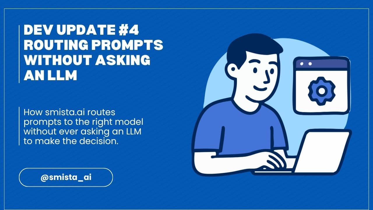 Dev Update #4 - Routing prompts without asking an LLM
